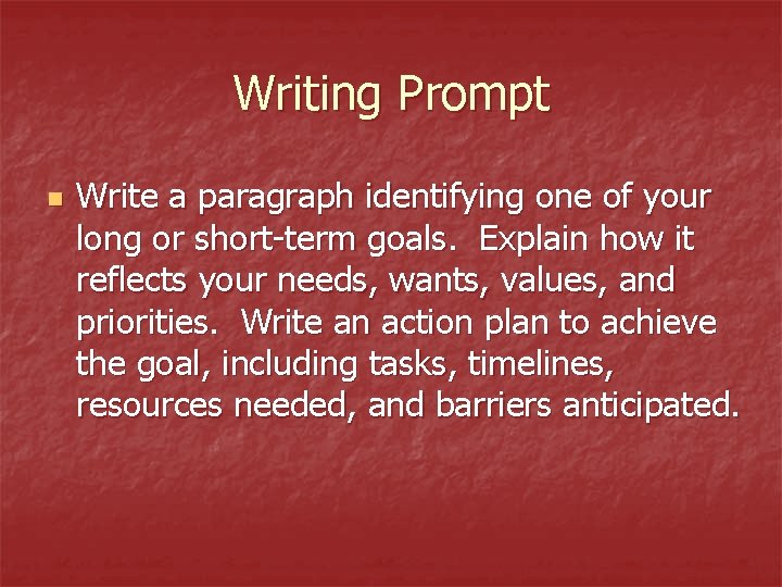 Writing Prompt n Write a paragraph identifying one of your long or short-term goals.