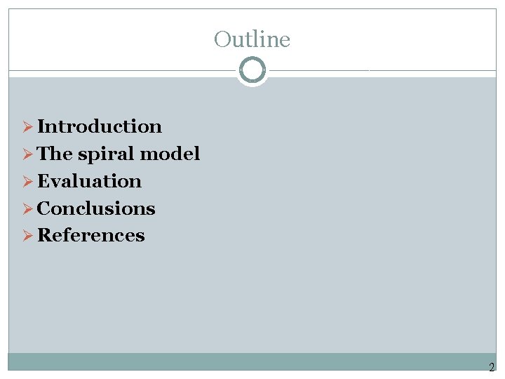 Outline Ø Introduction Ø The spiral model Ø Evaluation Ø Conclusions Ø References 2