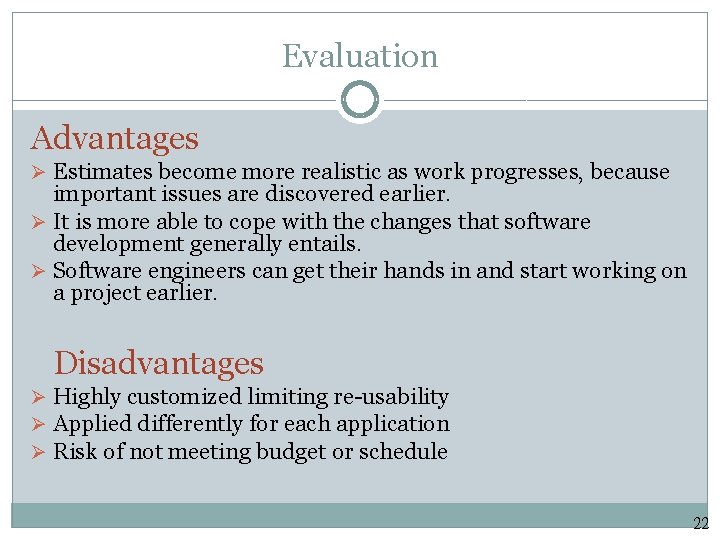 Evaluation Advantages Ø Estimates become more realistic as work progresses, because important issues are