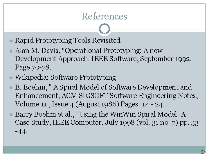 References l l l Rapid Prototyping Tools Revisited Alan M. Davis, "Operational Prototyping: A