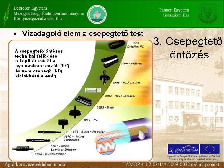  • Vízadagoló elem a csepegtető test 3. Csepegtető öntözés 