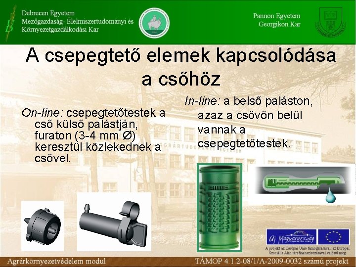 A csepegtető elemek kapcsolódása a csőhöz On-line: csepegtetőtestek a cső külső palástján, furaton (3 A csepegtető elemek kapcsolódása a csőhöz On-line: csepegtetőtestek a cső külső palástján, furaton (3