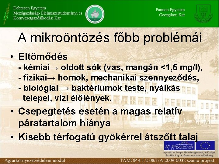 A mikroöntözés főbb problémái • Eltömődés - kémiai→ oldott sók (vas, mangán <1, 5