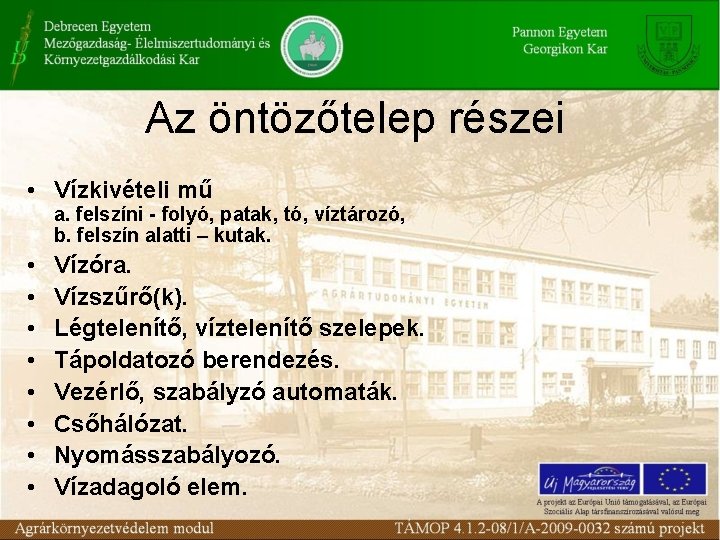 Az öntözőtelep részei • Vízkivételi mű a. felszíni - folyó, patak, tó, víztározó, b.