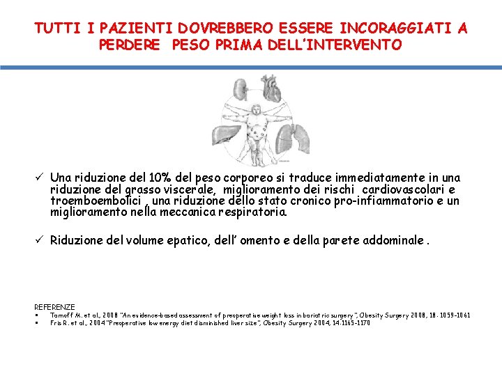 TUTTI I PAZIENTI DOVREBBERO ESSERE INCORAGGIATI A PERDERE PESO PRIMA DELL’INTERVENTO ü Una riduzione