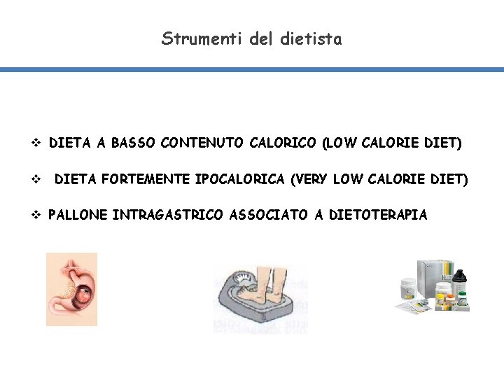 Strumenti del dietista v DIETA A BASSO CONTENUTO CALORICO (LOW CALORIE DIET) v DIETA