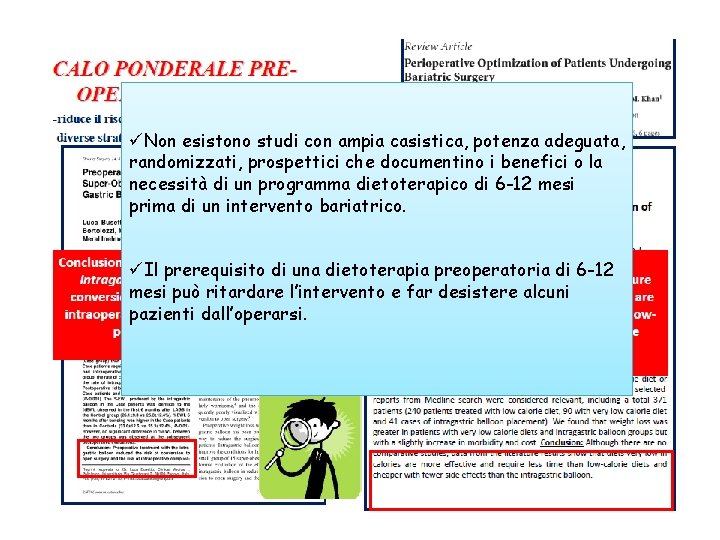 üNon esistono studi con ampia casistica, potenza adeguata, randomizzati, prospettici che documentino i benefici