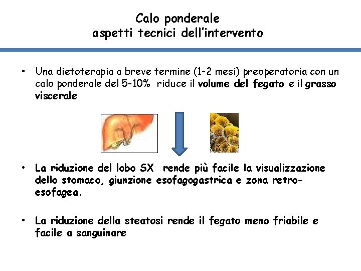 Calo ponderale aspetti tecnici dell’intervento • Una dietoterapia a breve termine (1 -2 mesi)