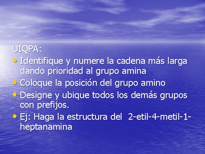 UIQPA: • Identifique y numere la cadena más larga dando prioridad al grupo amina