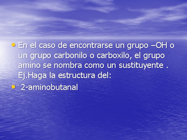  • En el caso de encontrarse un grupo –OH o un grupo carbonilo