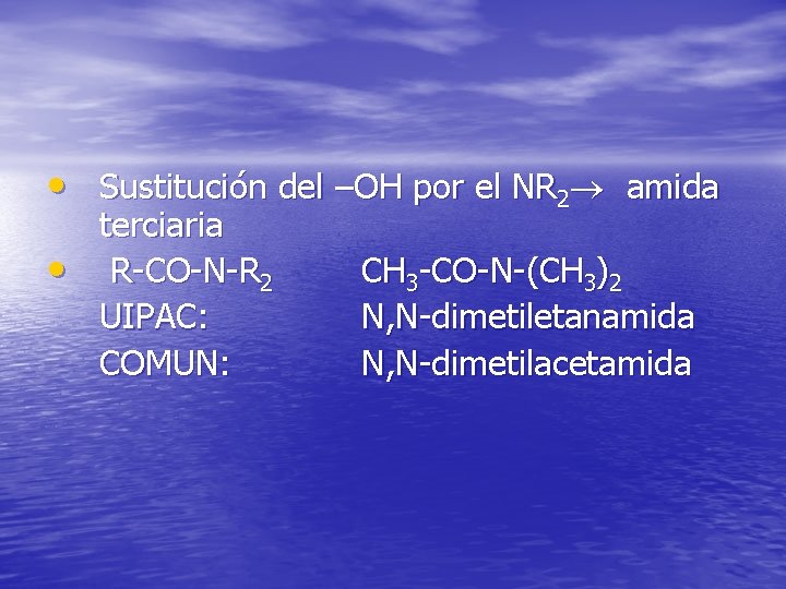  • Sustitución del –OH por el NR 2 amida • terciaria R-CO-N-R 2