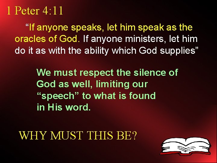 1 Peter 4: 11 “If anyone speaks, let him speak as the oracles of