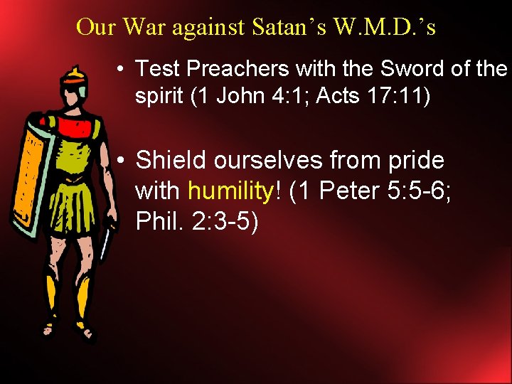 Our War against Satan’s W. M. D. ’s • Test Preachers with the Sword