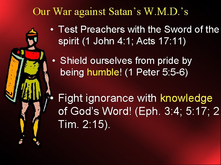 Our War against Satan’s W. M. D. ’s • Test Preachers with the Sword