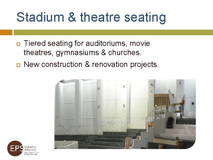 Stadium & theatre seating Tiered seating for auditoriums, movie theatres, gymnasiums & churches. New