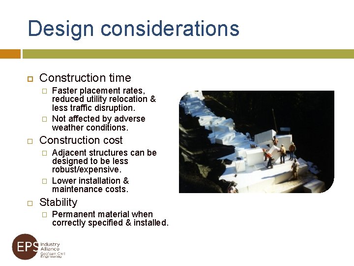 Design considerations Construction time � � Construction cost � � Faster placement rates, reduced