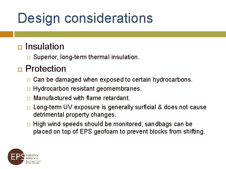 Design considerations Insulation � Superior, long-term thermal insulation. Protection � � � Can be