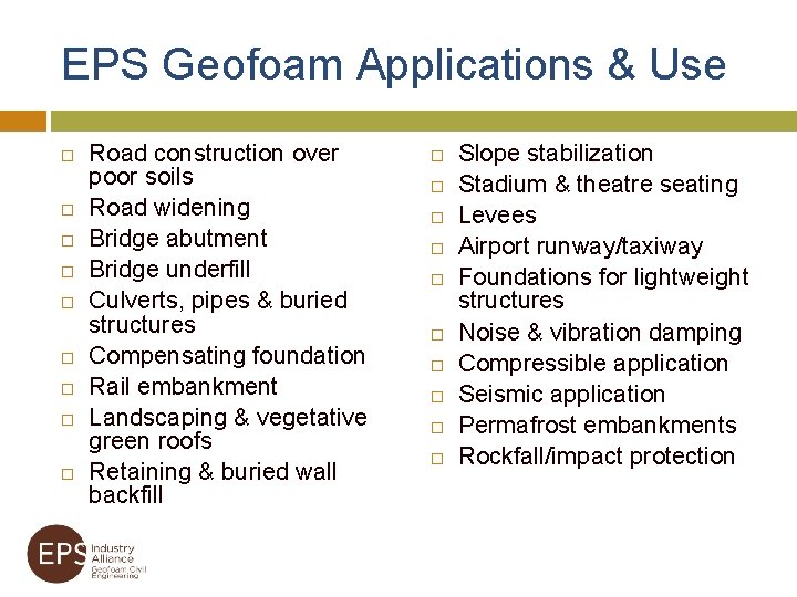 EPS Geofoam Applications & Use Road construction over poor soils Road widening Bridge abutment