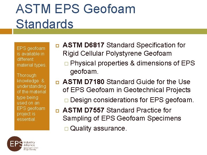 ASTM EPS Geofoam Standards EPS geofoam is available in different material types. Thorough knowledge