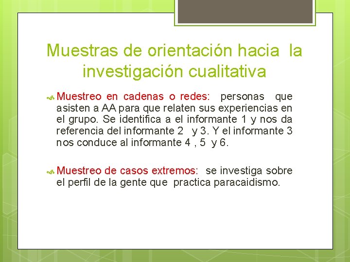 Muestras de orientación hacia la investigación cualitativa Muestreo en cadenas o redes: personas que