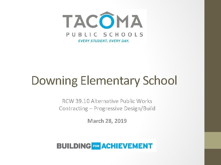 Downing Elementary School RCW 39. 10 Alternative Public Works Contracting – Progressive Design/Build March