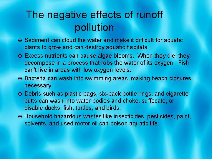 The negative effects of runoff pollution Sediment can cloud the water and make it