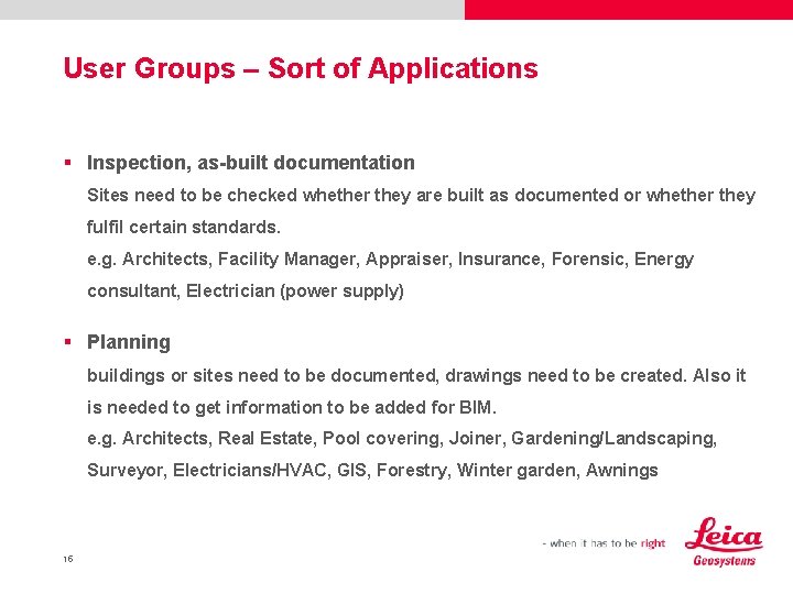 User Groups – Sort of Applications § Inspection, as-built documentation Sites need to be