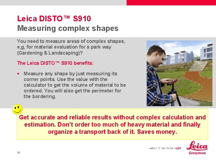 Leica DISTO™ S 910 Measuring complex shapes You need to measure areas of complex