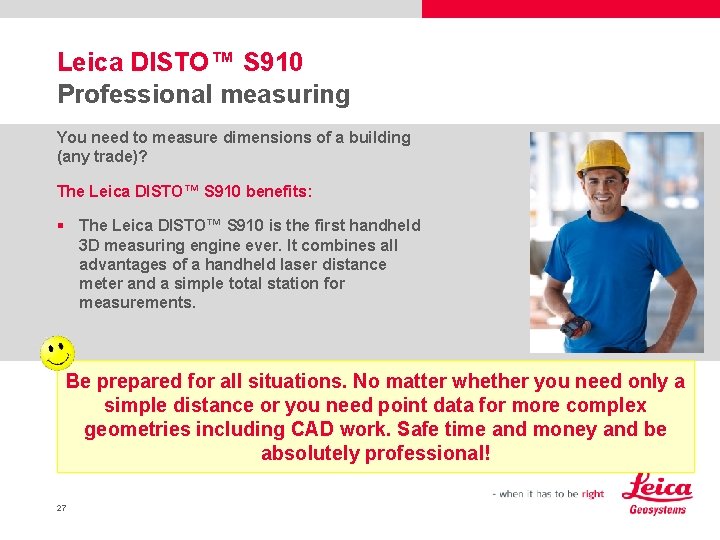 Leica DISTO™ S 910 Professional measuring You need to measure dimensions of a building