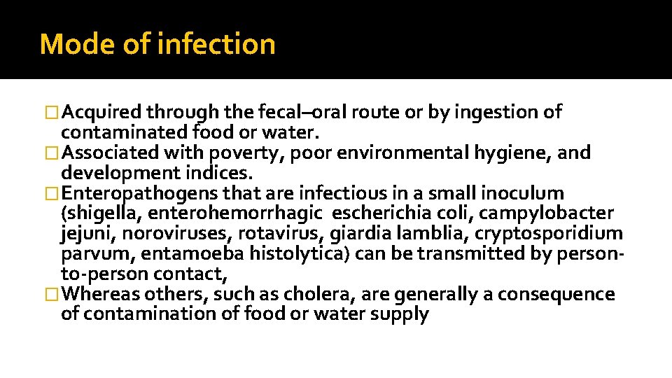Mode of infection �Acquired through the fecal–oral route or by ingestion of contaminated food