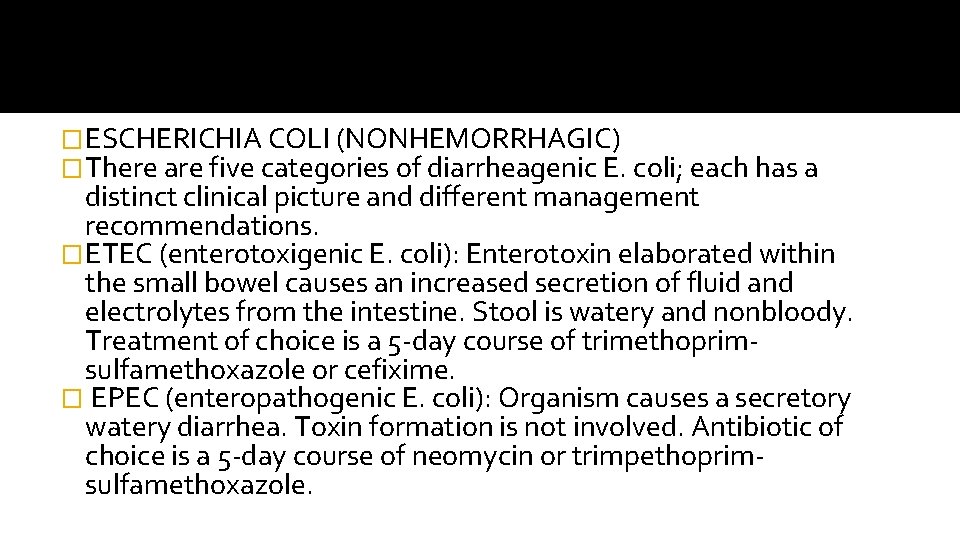 �ESCHERICHIA COLI (NONHEMORRHAGIC) �There are five categories of diarrheagenic E. coli; each has a