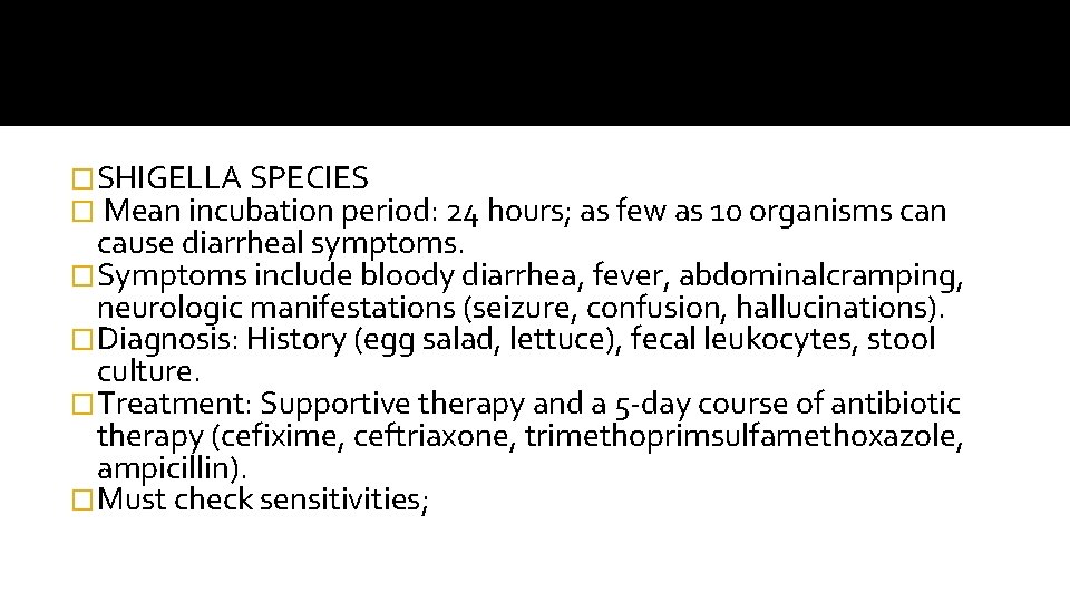 �SHIGELLA SPECIES � Mean incubation period: 24 hours; as few as 10 organisms can