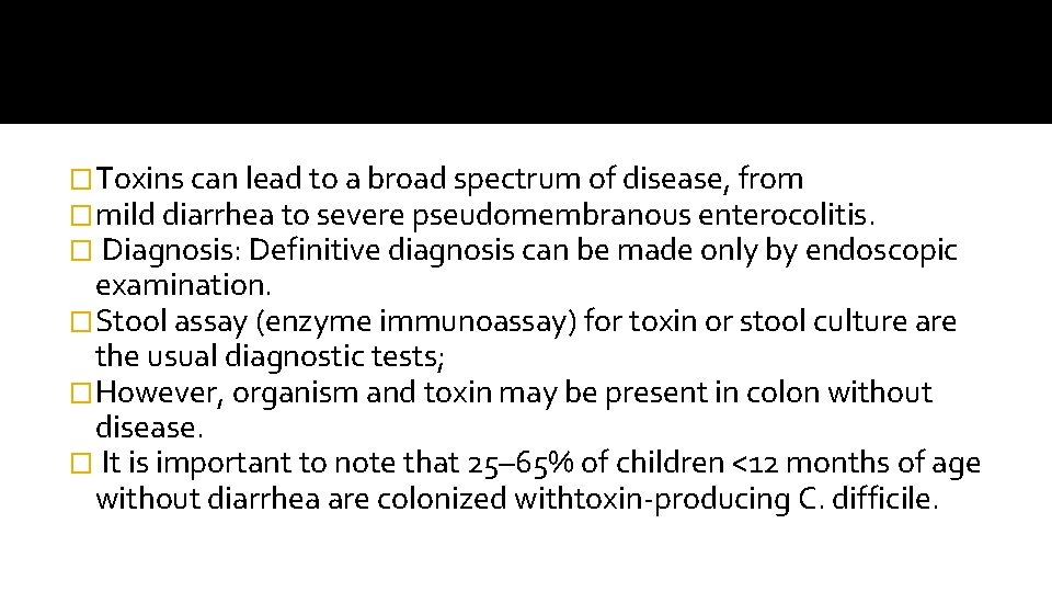 �Toxins can lead to a broad spectrum of disease, from �mild diarrhea to severe