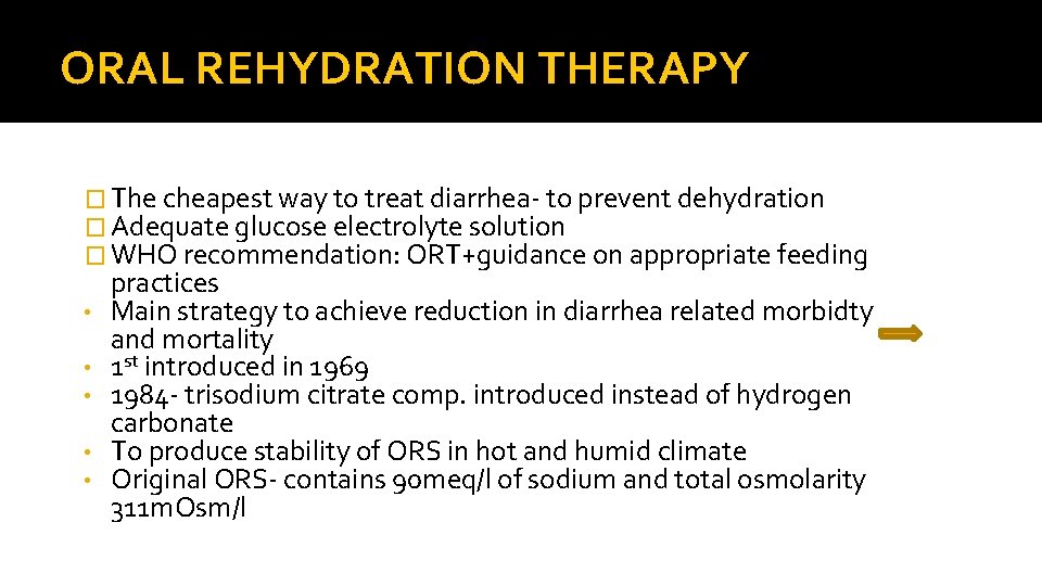 ORAL REHYDRATION THERAPY � The cheapest way to treat diarrhea- to prevent dehydration �