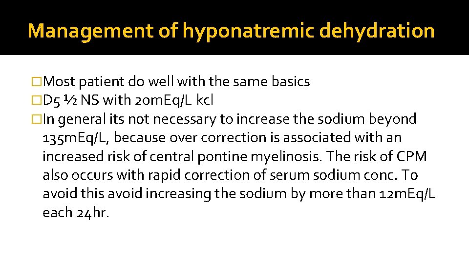 Management of hyponatremic dehydration �Most patient do well with the same basics �D 5
