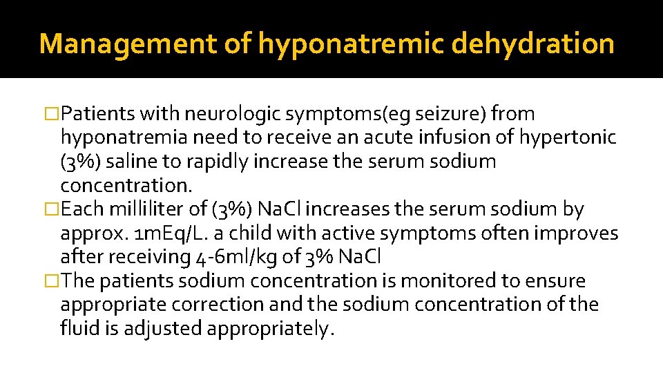 Management of hyponatremic dehydration �Patients with neurologic symptoms(eg seizure) from hyponatremia need to receive