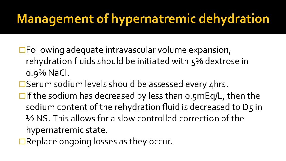 Management of hypernatremic dehydration �Following adequate intravascular volume expansion, rehydration fluids should be initiated