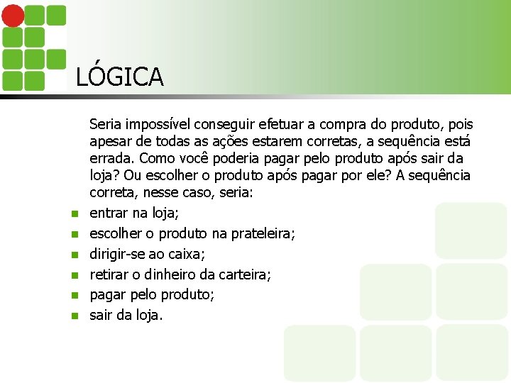 LÓGICA n n n Seria impossível conseguir efetuar a compra do produto, pois apesar