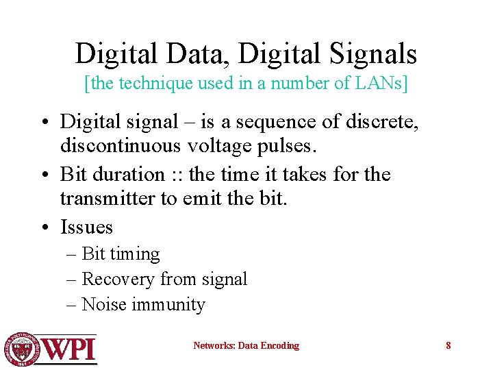 Digital Data, Digital Signals [the technique used in a number of LANs] • Digital