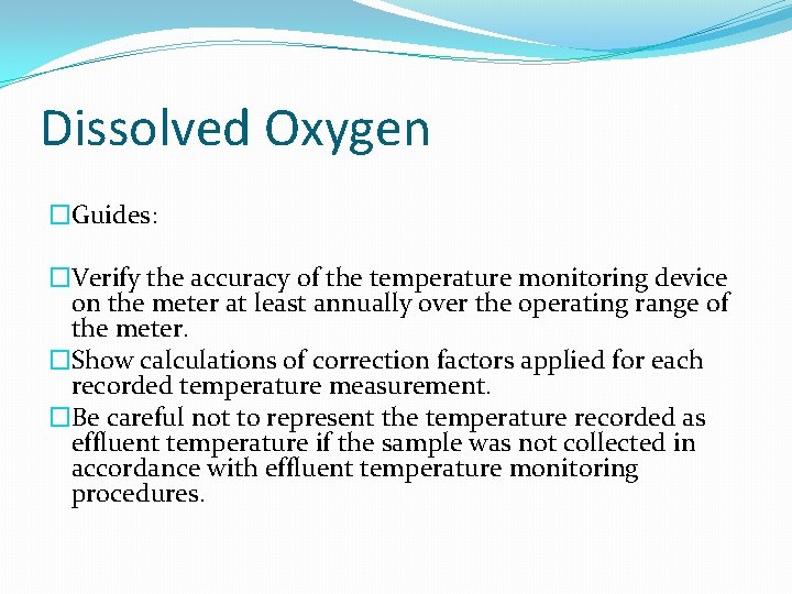 Dissolved Oxygen �Guides: �Verify the accuracy of the temperature monitoring device on the meter