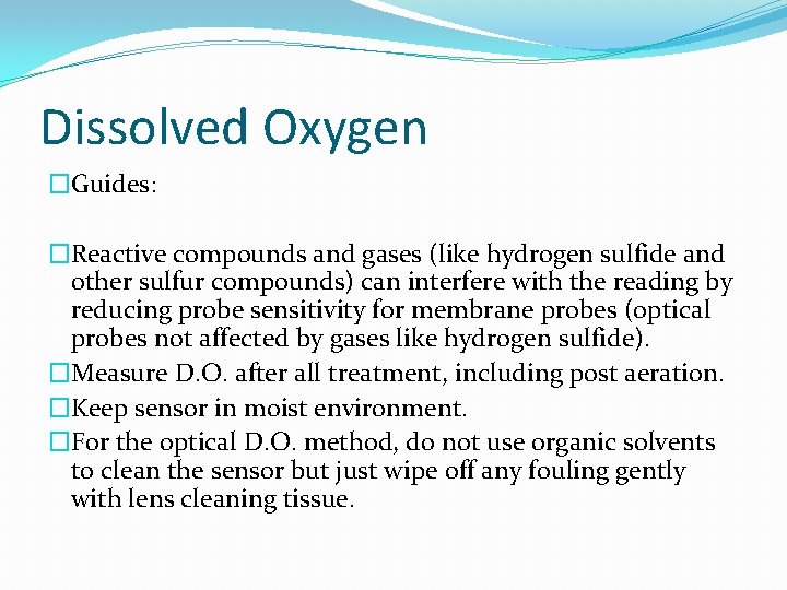 Dissolved Oxygen �Guides: �Reactive compounds and gases (like hydrogen sulfide and other sulfur compounds)