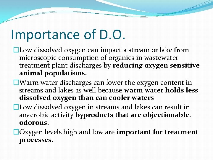 Importance of D. O. �Low dissolved oxygen can impact a stream or lake from