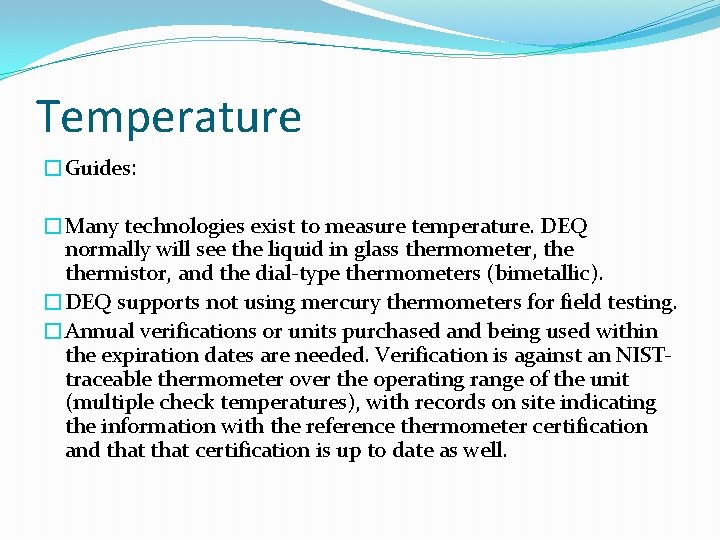 Temperature �Guides: �Many technologies exist to measure temperature. DEQ normally will see the liquid