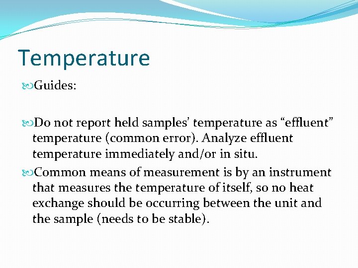 Temperature Guides: Do not report held samples’ temperature as “effluent” temperature (common error). Analyze