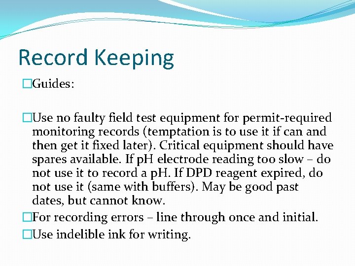 Record Keeping �Guides: �Use no faulty field test equipment for permit-required monitoring records (temptation