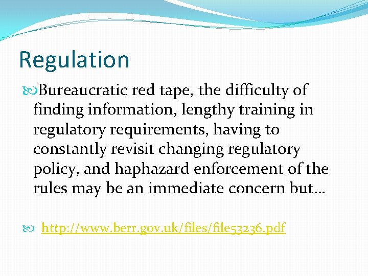 Regulation Bureaucratic red tape, the difficulty of finding information, lengthy training in regulatory requirements,