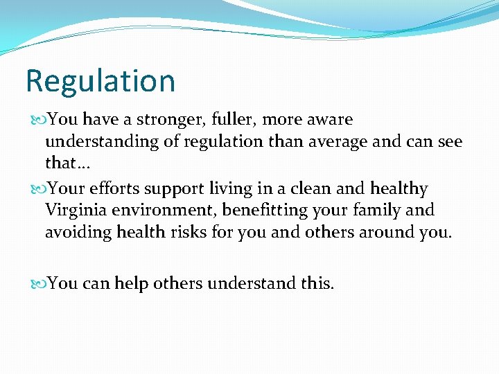 Regulation You have a stronger, fuller, more aware understanding of regulation than average and