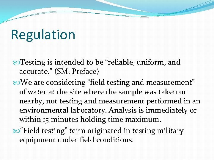 Regulation Testing is intended to be “reliable, uniform, and accurate. ” (SM, Preface) We