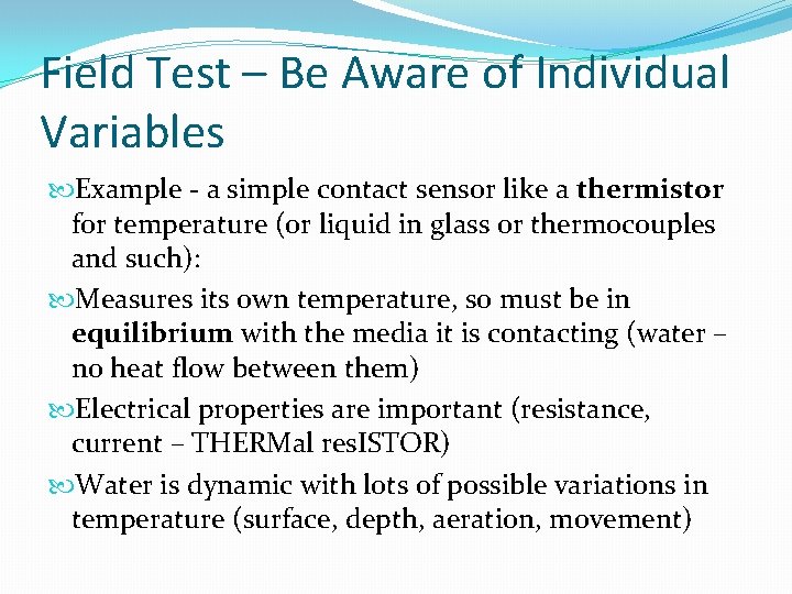 Field Test – Be Aware of Individual Variables Example - a simple contact sensor