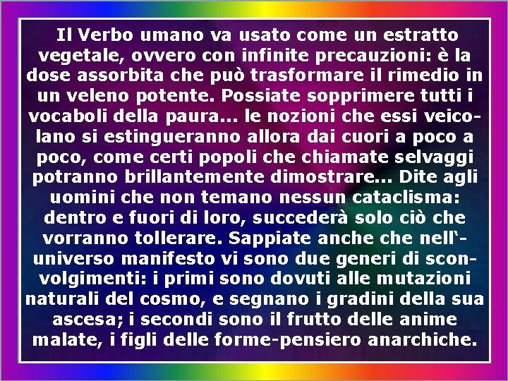 Il Verbo umano va usato come un estratto vegetale, ovvero con infinite precauzioni: è